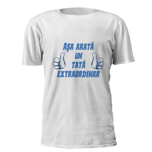 Tricou personalizat Un Tata Extraordinar